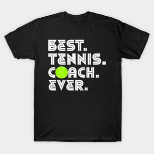 BEST TENNIS COACH EVER T-Shirt